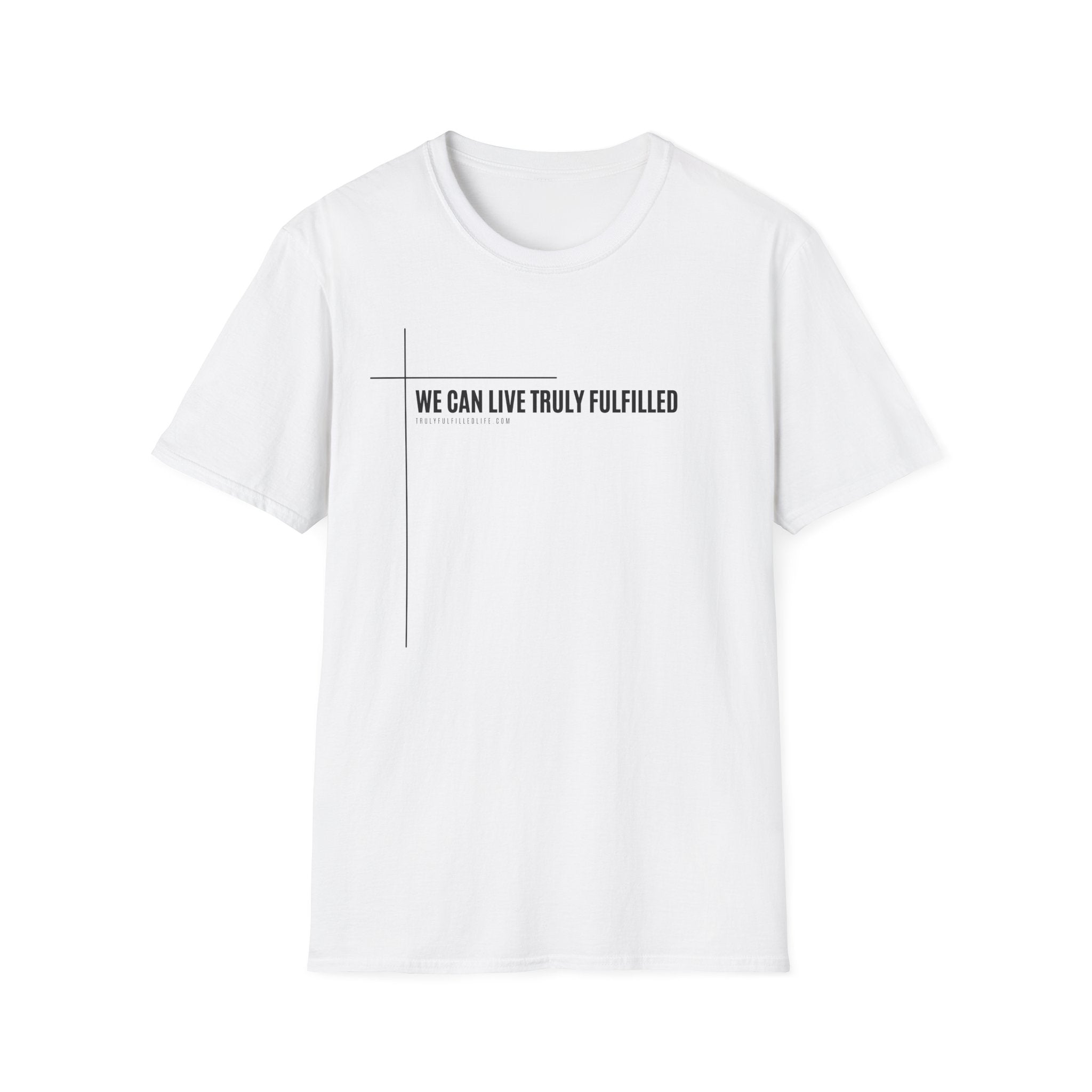 We Can Live Truly Fulfilled - Unisex T-Shirt for Adults