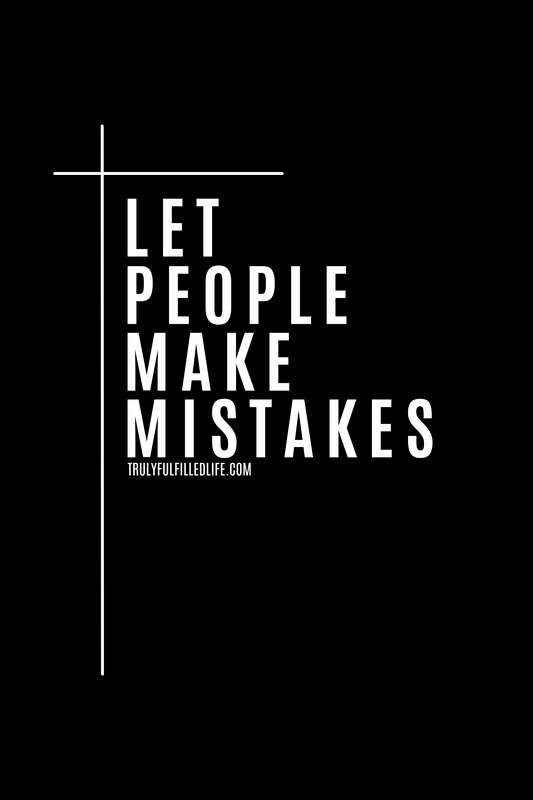 Let People Make Mistakes