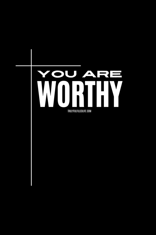 You Are Worthy