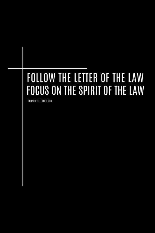 Follow the Letter of the Law, Focus on the Spirit of the Law