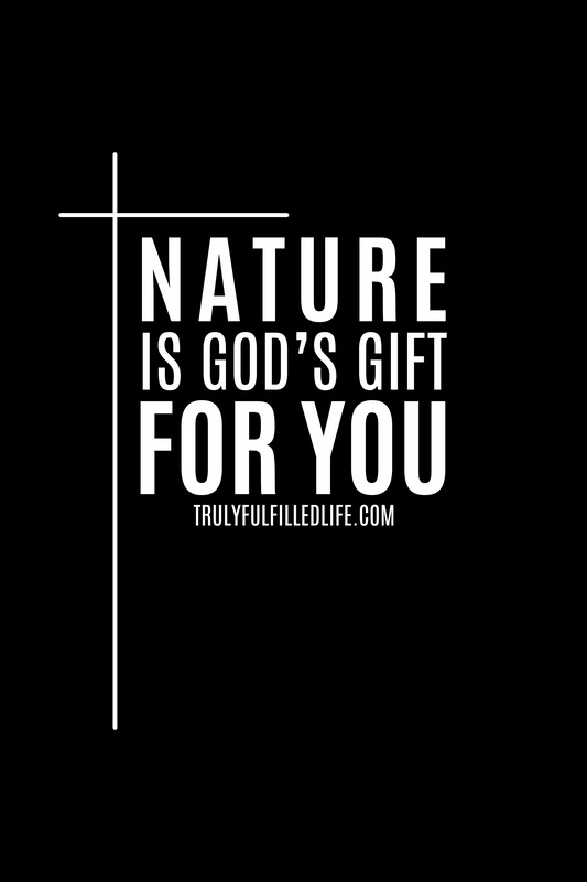 Nature is God's Gift for You