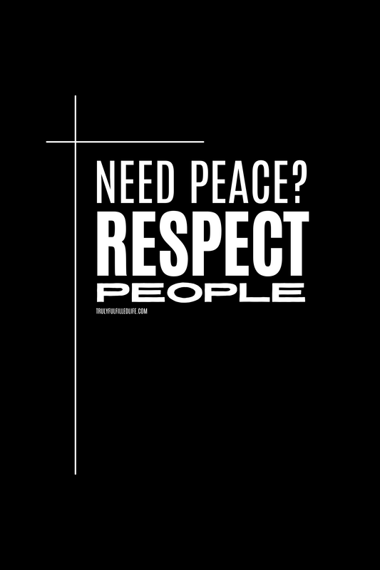 Need Peace? Respect People