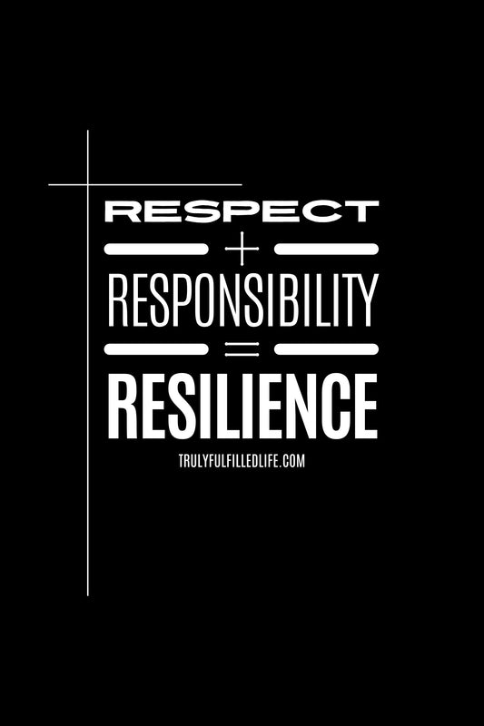 Respect + Responsibility = Resilience