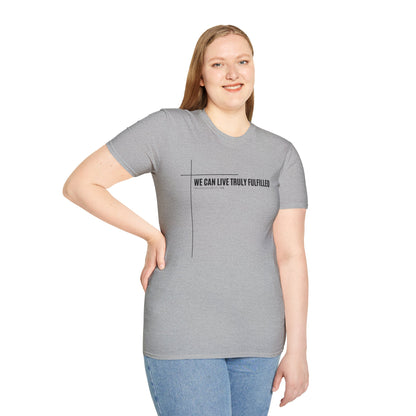 We Can Live Truly Fulfilled - Unisex Comfort Fit T-Shirt