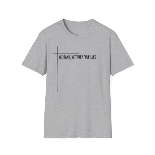 We Can Live Truly Fulfilled - Unisex T-Shirt for Adults