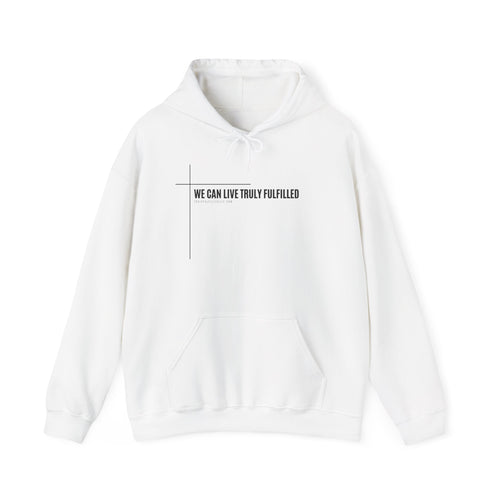 We Can Live Truly Fulfilled - Unisex Hooded Sweatshirt for Adults