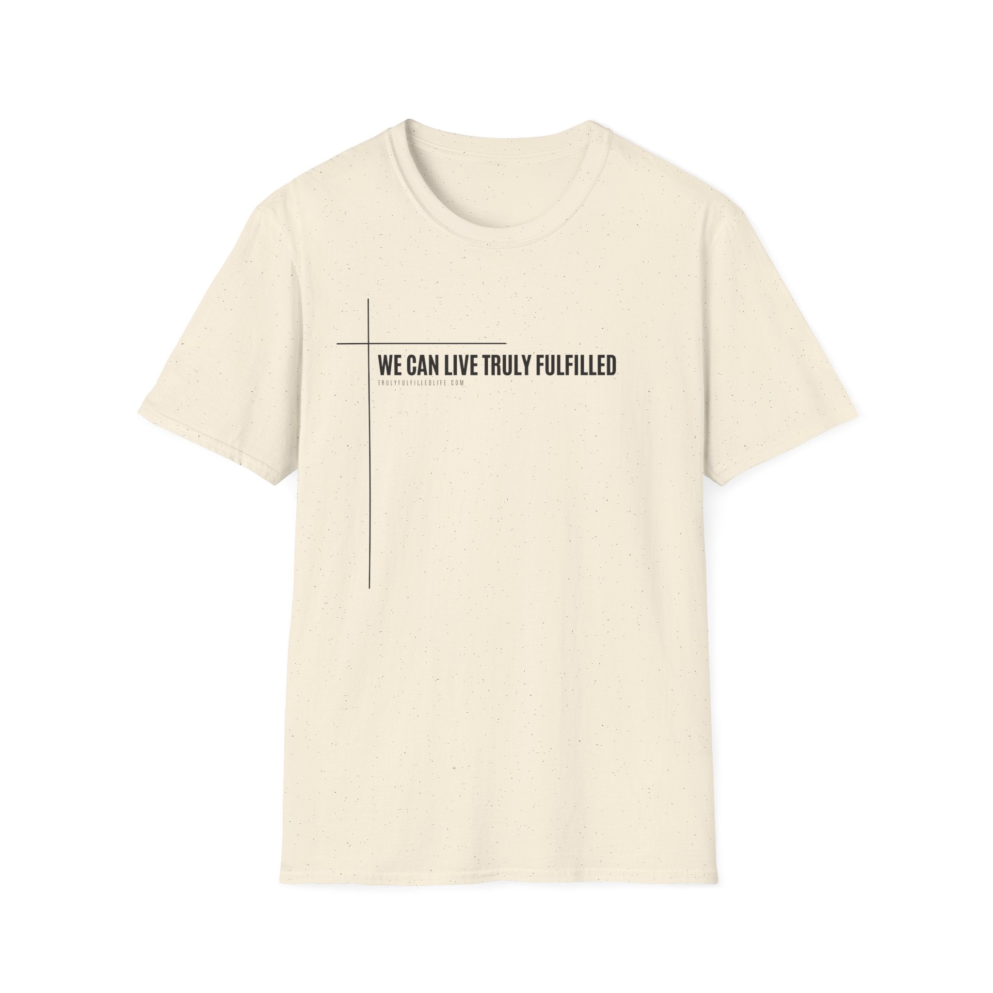 We Can Live Truly Fulfilled - Unisex T-Shirt for Adults