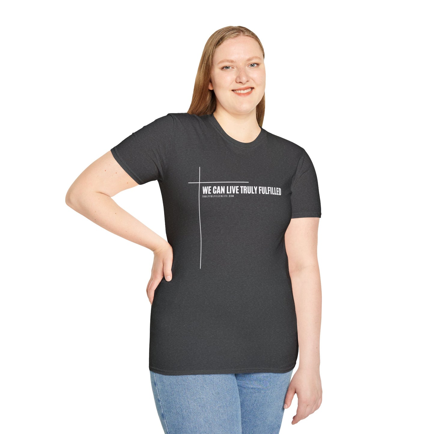 We Can Live Truly Fulfilled - Unisex Comfort Fit T-Shirt