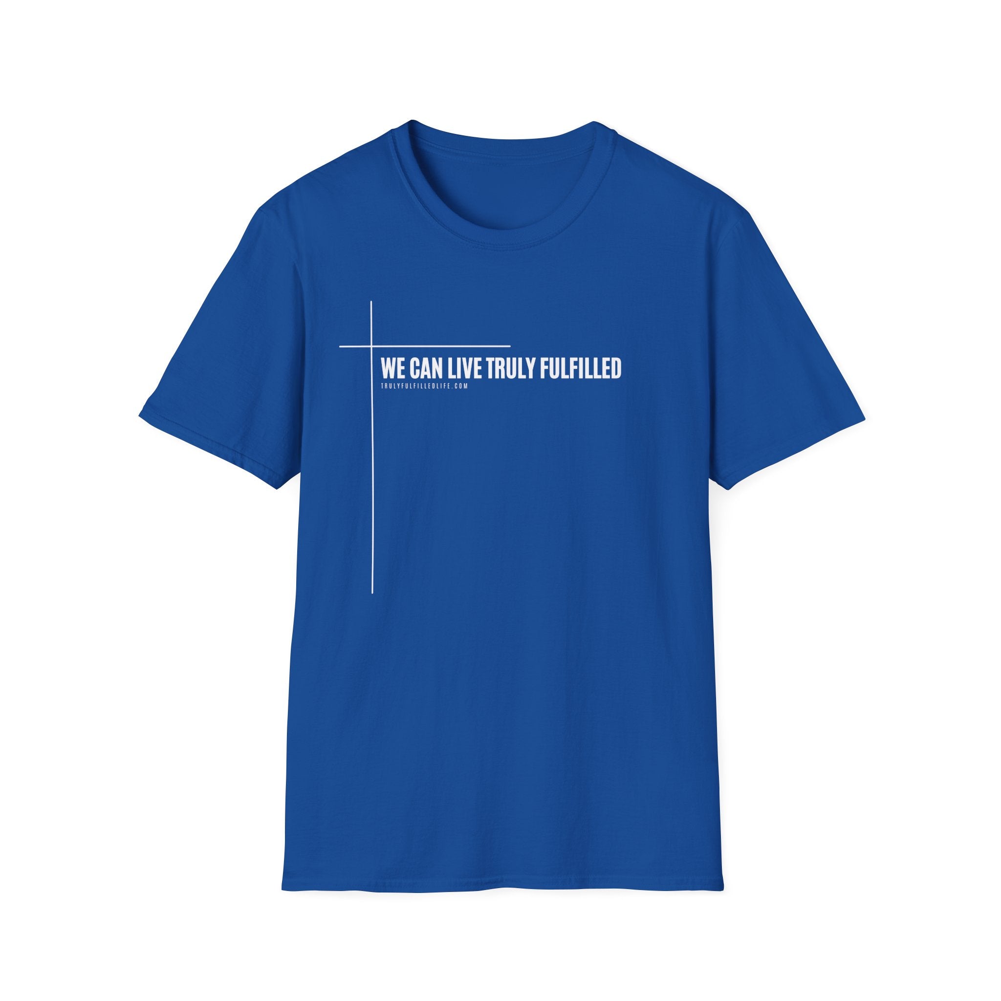 We Can Live Truly Fulfilled - Unisex T-Shirt for Adults