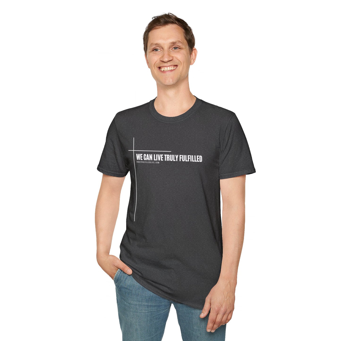 We Can Live Truly Fulfilled - Unisex Comfort Fit T-Shirt