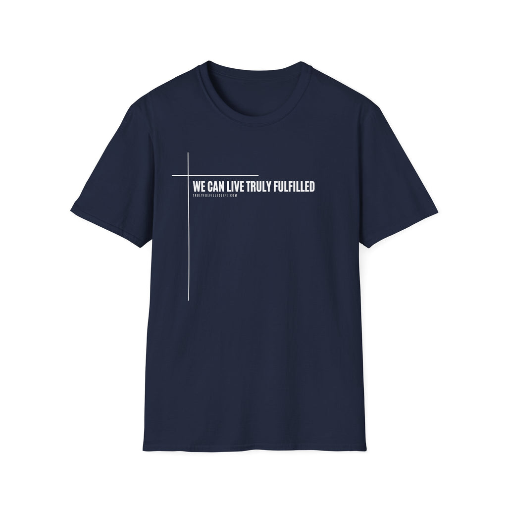 We Can Live Truly Fulfilled - Unisex T-Shirt for Adults