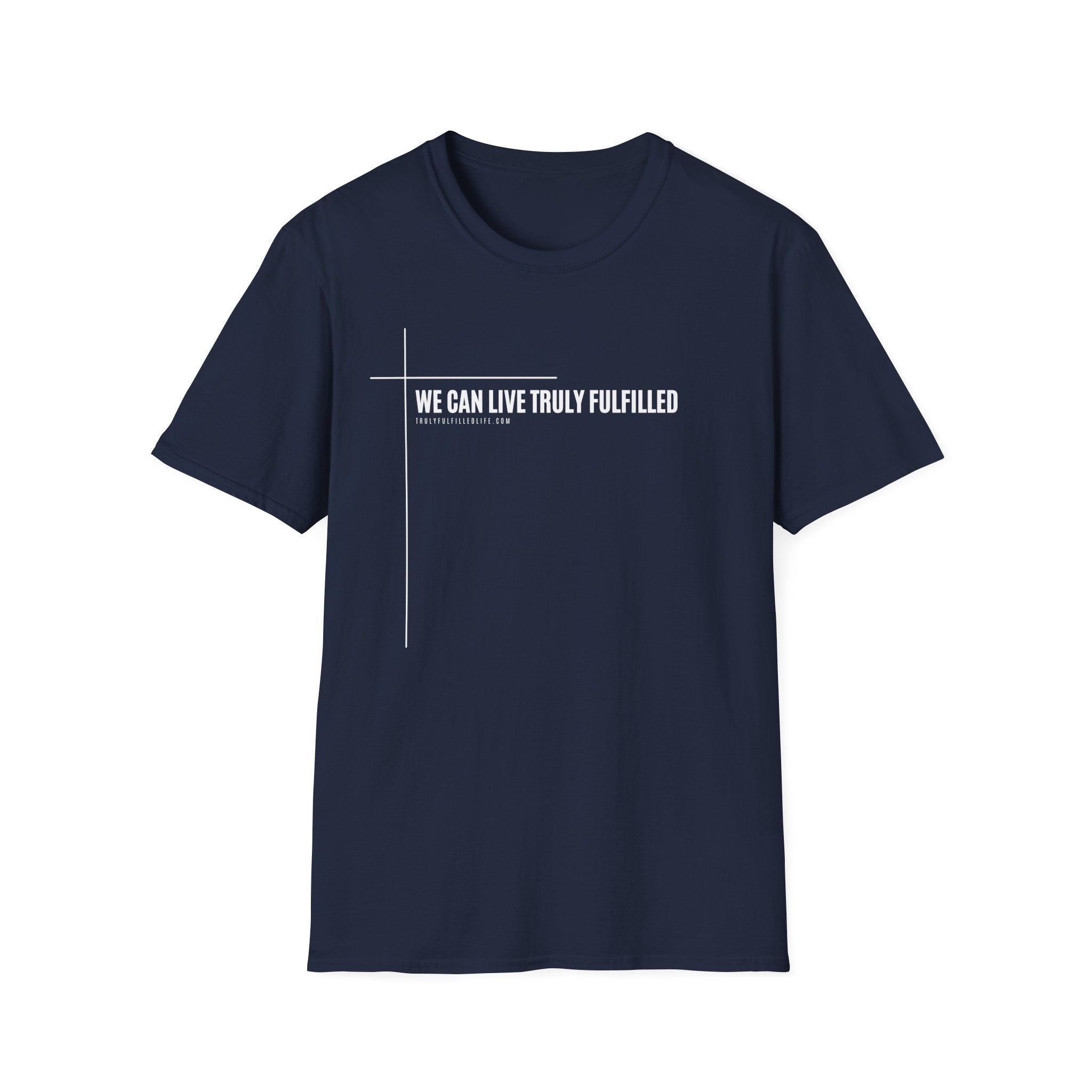 We Can Live Truly Fulfilled - Unisex T-Shirt for Adults